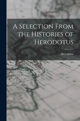 O selecție din Istoriile lui Herodot - A Selection From the Histories of Herodotus