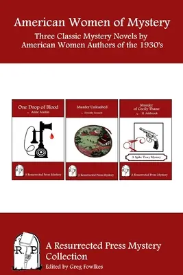 Femeile americane ale misterului: Trei romane misterioase clasice scrise de autoare americane din anii 1930 - American Women of Mystery: Three Classic Mystery Novels by American Women Authors of the 1930's