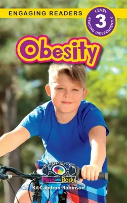 Obezitatea: Understand Your Mind and Body (Engaging Readers, Level 3) - Obesity: Understand Your Mind and Body (Engaging Readers, Level 3)