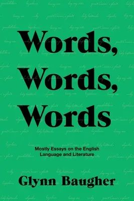 Cuvinte, cuvinte, cuvinte: Majoritatea eseurilor despre limba și literatura engleză - Words, Words, Words: Mostly Essays on the English Language and Literature