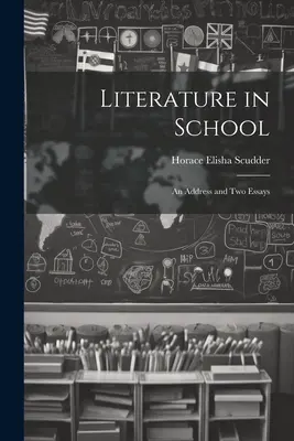 Literatura în școală: Un discurs și două eseuri - Literature in School: An Address and two Essays