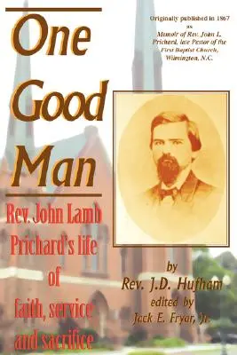 Un om bun: Viața de credință, serviciu și sacrificiu a pastorului John Lamb Prichard - One Good Man: Rev. John Lamb Prichard's life of faith, service and sacrifice