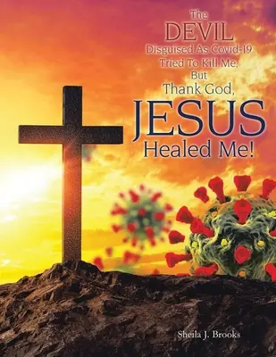 Diavolul deghizat în Covid-19 a încercat să mă omoare, dar, slavă Domnului, Iisus m-a vindecat! - The Devil Disguised as Covid-19 Tried to Kill Me, but Thank God, Jesus Healed Me!