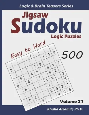 Puzzle-uri logice Jigsaw Sudoku: 500 de la ușor la greu: mențineți-vă creierul tânăr - Jigsaw Sudoku Logic Puzzles: 500 Easy to Hard: Keep Your Brain Young