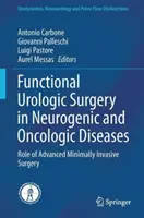 Chirurgia urologică funcțională în bolile neurogene și oncologice: Rolul chirurgiei avansate minim invazive - Functional Urologic Surgery in Neurogenic and Oncologic Diseases: Role of Advanced Minimally Invasive Surgery