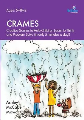 Crames - Jocuri creative pentru a-i ajuta pe copii să învețe să gândească și să rezolve probleme (în doar 5 minute pe zi!) - Crames - Creative Games to Help Children Learn to Think and Problem Solve (in Only 5 Minutes a Day!)