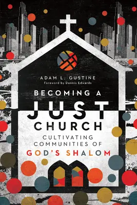 Devenind o biserică dreaptă: Cultivarea comunităților de Shalom al lui Dumnezeu - Becoming a Just Church: Cultivating Communities of God's Shalom