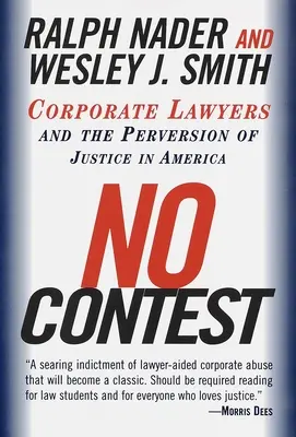 No Contest: Avocații corporatiști și pervertirea justiției în America - No Contest: Corporate Lawyers and the Perversion of Justice in America