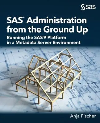 SAS Administration from the Ground Up: Rularea platformei SAS9 într-un mediu Metadata Server - SAS Administration from the Ground Up: Running the SAS9 Platform in a Metadata Server Environment
