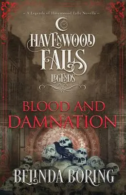 Sânge și damnare: O nuvelă Legends of Havenwood Falls - Blood and Damnation: A Legends of Havenwood Falls Novella