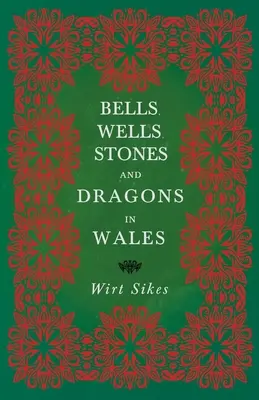 Bells, Wells, Stones, and Dragons in Wales (Folklore History Series)