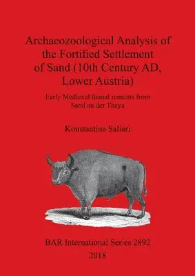 Archaeozoological Analysis of the Fortified Settlement of Sand (10th Century AD, Lower Austria): Vestigii faunistice medievale timpurii din Sand an der Thaya - Archaeozoological Analysis of the Fortified Settlement of Sand (10th Century AD, Lower Austria): Early Medieval faunal remains from Sand an der Thaya