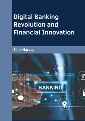 Revoluția bancară digitală și inovarea financiară - Digital Banking Revolution and Financial Innovation