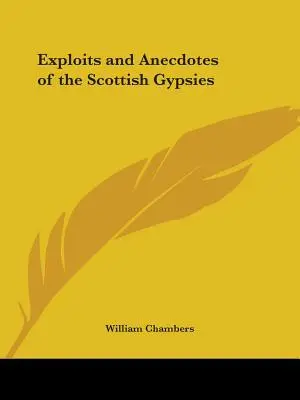 Exploatări și anecdote ale țiganilor scoțieni (Exploits and Anecdotes of the Scottish Gypsies) - Exploits and Anecdotes of the Scottish Gypsies
