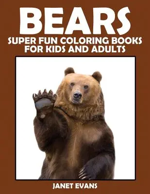 Urși: Cărți de colorat super amuzante pentru copii și adulți - Bears: Super Fun Coloring Books for Kids and Adults