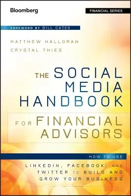 Manualul social media pentru consilierii financiari: Cum să utilizați Linkedin, Facebook și Twitter pentru a vă construi și dezvolta afacerea - The Social Media Handbook for Financial Advisors: How to Use Linkedin, Facebook, and Twitter to Build and Grow Your Business
