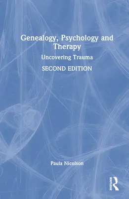 Genealogie, psihologie și terapie: Descoperirea traumei - Genealogy, Psychology and Therapy: Uncovering Trauma
