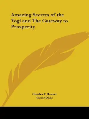 Secretele uimitoare ale yoghinilor și poarta către prosperitate - Amazing Secrets of the Yogi and The Gateway to Prosperity