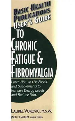 Ghidul utilizatorului pentru oboseala cronică și fibromialgie - User's Guide to Chronic Fatigue & Fibromyalgia