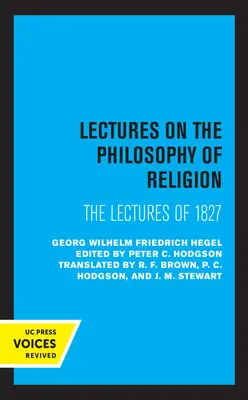 Prelegeri de filosofie a religiei: Prelegerile din 1827 - Lectures on the Philosophy of Religion: The Lectures of 1827