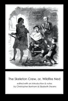 Echipajul scheletului, sau, Wildfire Ned - The Skeleton Crew, or, Wildfire Ned
