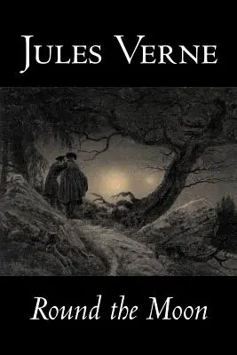 În jurul Lunii de Jules Verne, Ficțiune, Fantasy & Magic - Round the Moon by Jules Verne, Fiction, Fantasy & Magic
