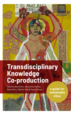Coproducția transdisciplinară de cunoștințe pentru orașe durabile: Un ghid pentru orașe durabile - Transdisciplinary Knowledge Co-Production for Sustainable Cities: A Guide for Sustainable Cities