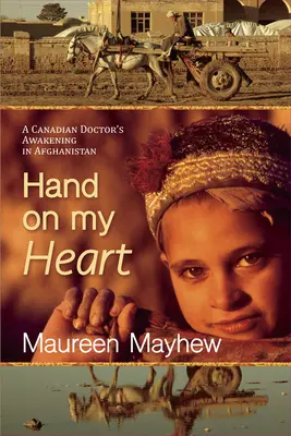 Hand on My Heart: Trezirea unui medic canadian în Afganistan - Hand on My Heart: A Canadian Doctor's Awakening in Afghanistan