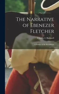 The Narrative of Ebenezer Fletcher: Un soldat al revoluției - The Narrative of Ebenezer Fletcher: A Soldier of the Revolution