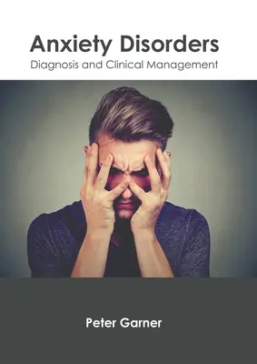 Tulburări de anxietate: Diagnostic și management clinic - Anxiety Disorders: Diagnosis and Clinical Management