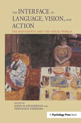 Interfața dintre limbaj, vedere și acțiune: Mișcările ochilor și lumea vizuală - The Interface of Language, Vision, and Action: Eye Movements and the Visual World