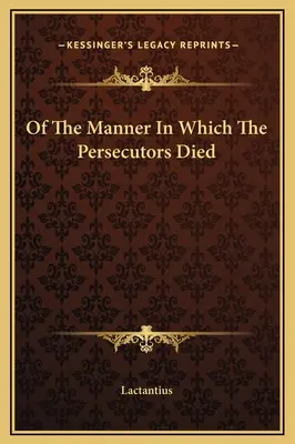Despre felul în care au murit persecutorii - Of The Manner In Which The Persecutors Died