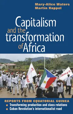 Capitalismul și transformarea Africii: Rapoarte din Guineea Ecuatorială - Capitalism and the Transformation of Africa: Reports from Equatorial Guinea