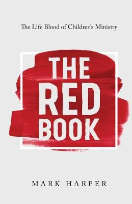 Cartea roșie: Sângele vieții în slujba copiilor - The Red Book: The Life Blood of Children's Ministry
