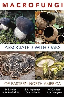 Macrofungi asociați cu stejarii din estul Americii de Nord - Macrofungi Associated with Oaks of Eastern North America
