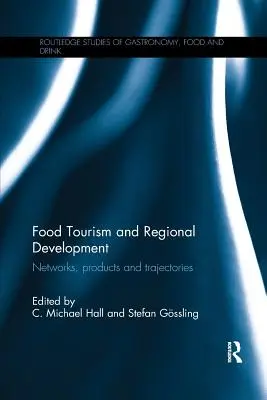 Turismul alimentar și dezvoltarea regională: Rețele, produse și traiectorii - Food Tourism and Regional Development: Networks, products and trajectories