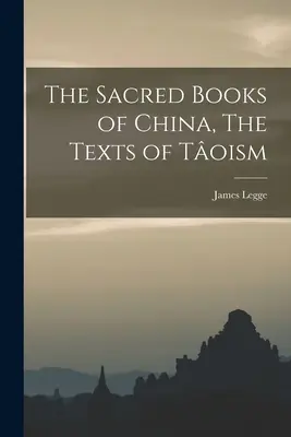 Cărțile sacre ale Chinei, textele toismului - The Sacred Books of China, The Texts of Toism