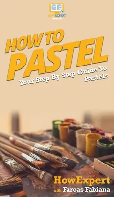 Cum să faci pastel: Ghidul tău pas cu pas pentru pasteluri - How To Pastel: Your Step By Step Guide to Pastels