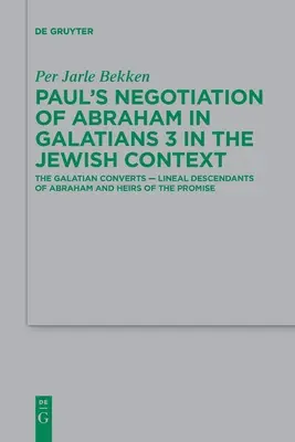 Negocierea lui Pavel cu Avraam în Galateni 3 în contextul iudaic: Convertiții galateni - descendenți lineari ai lui Avraam și moștenitori ai promisiunii - Paul's Negotiation of Abraham in Galatians 3 in the Jewish Context: The Galatian Converts -- Lineal Descendants of Abraham and Heirs of the Promise