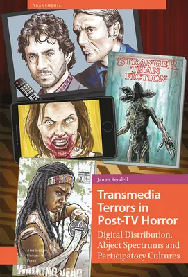 Teroare Transmedia în Horror-ul post-TV: Distribuția digitală, spectrele abjecte și cultura participativă - Transmedia Terrors in Post-TV Horror: Digital Distribution, Abject Spectrums and Participatory Culture