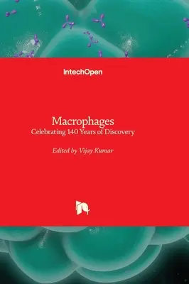 Macrofage - Celebrarea a 140 de ani de descoperiri - Macrophages - Celebrating 140 Years of Discovery