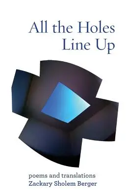 Toate găurile se aliniază: Poezii și traduceri - All the Holes Line Up: Poems and Translations