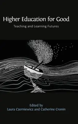 Învățământul superior pentru bine: Viitorul predării și învățării - Higher Education for Good: Teaching and Learning Futures