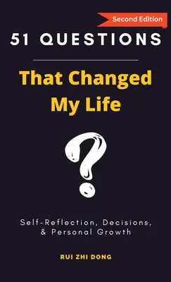 51 de întrebări care mi-au schimbat viața: Auto-reflecție, decizii și dezvoltare personală - 51 Questions That Changed My Life: Self-Reflection, Decisions, & Personal Growth
