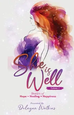 She Is Well Volumul 2 Povești de speranță, vindecare și fericire - She Is Well Volume 2 Stories of Hope, Healing and Happiness