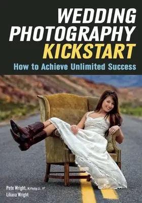 Fotografia de nuntă Kickstart: Cum să obțineți un succes nelimitat - Wedding Photography Kickstart: How to Achieve Unlimited Success