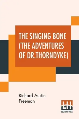Osul cântător (Aventurile doctorului Thorndyke) - The Singing Bone (The Adventures Of Dr.Thorndyke)