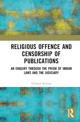 Infracțiunea religioasă și cenzura publicațiilor: O anchetă prin prisma legilor indiene și a sistemului judiciar - Religious Offence and Censorship of Publications: An Enquiry through the Prism of Indian Laws and the Judiciary