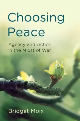 Alegerea păcii: Agenție și acțiune în mijlocul războiului - Choosing Peace: Agency and Action in the Midst of War