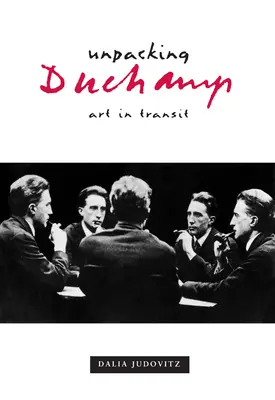 Unpacking Duchamp: Arta în tranzit - Unpacking Duchamp: Art in Transit